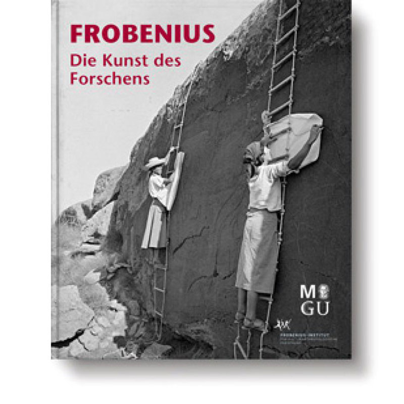 Katalog: Frobenius: Die Kunst des Forschens (Museumsausgabe)