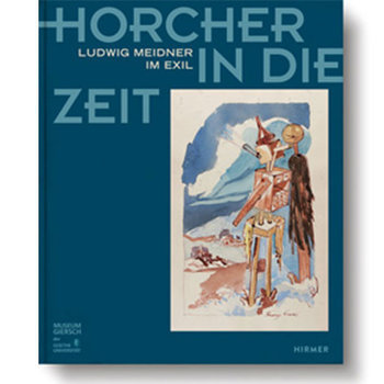 Katalog: Horcher in die Zeit – Ludwig Meidner im Exil (Museumsausgabe)