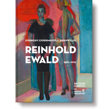 Katalog: Expressiv. Experimentell. Eigenwillig. Reinhold Ewald (1890–1974) (Museumsausgabe)