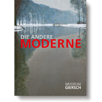 Katalog: Die andere Moderne. Kunst und Künstler in den Ländern am Rhein 1900 bis 1922 (Museumsausgabe)